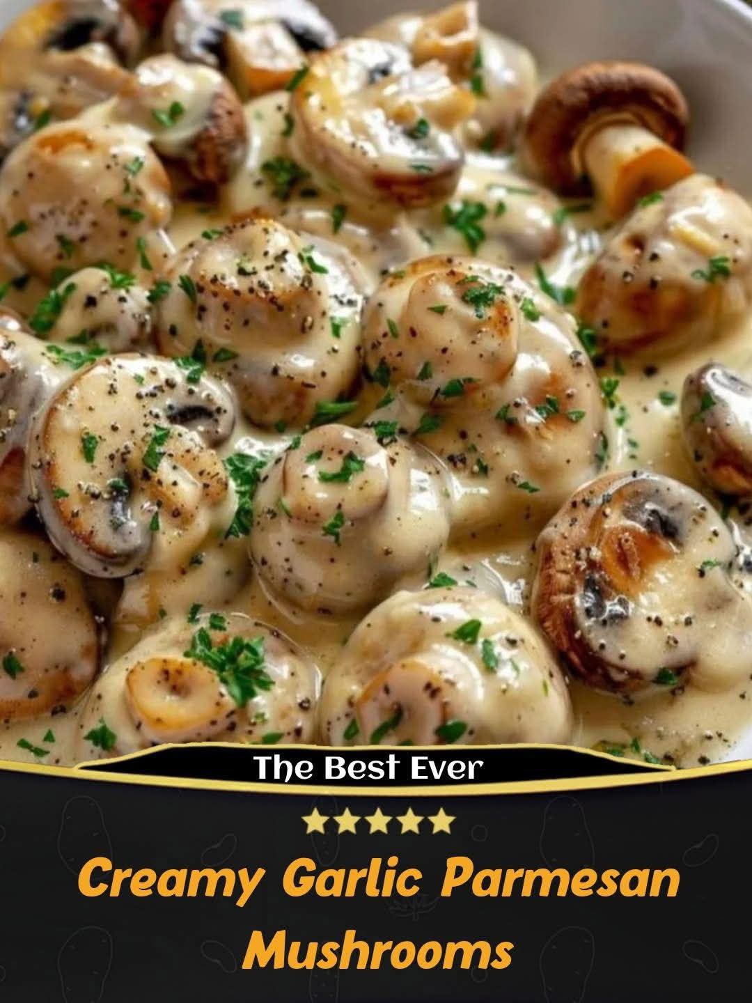 Creamy Garlic Parmesan Mushrooms Recipe